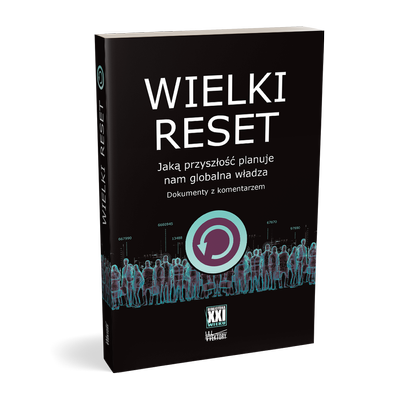 Wielki RESET - Jaką przyszłość planuje nam globalna władza