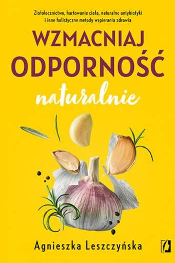 Wzmacniaj Odporność naturalnie - Agnieszka Leszczyńska
