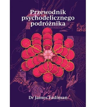 Przewodnik psychodelicznego podróżnika, Dr James Fadiman