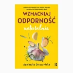 Wzmacniaj Odporność naturalnie - Agnieszka Leszczyńska