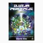 Iluzja Percepcji. Część I: Stek bzdur - David Icke