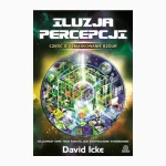 Iluzja Percepcji. Część II: Demaskowanie bzdur - David Icke
