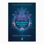 Bioterapia wczoraj i dziś. Medycyna energetyczna w teorii i praktyce - Jerzy Strączyński