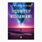 Życie Między Wcieleniami - przez hipnoterapie do duchowej regresji. Dr Michael Newton